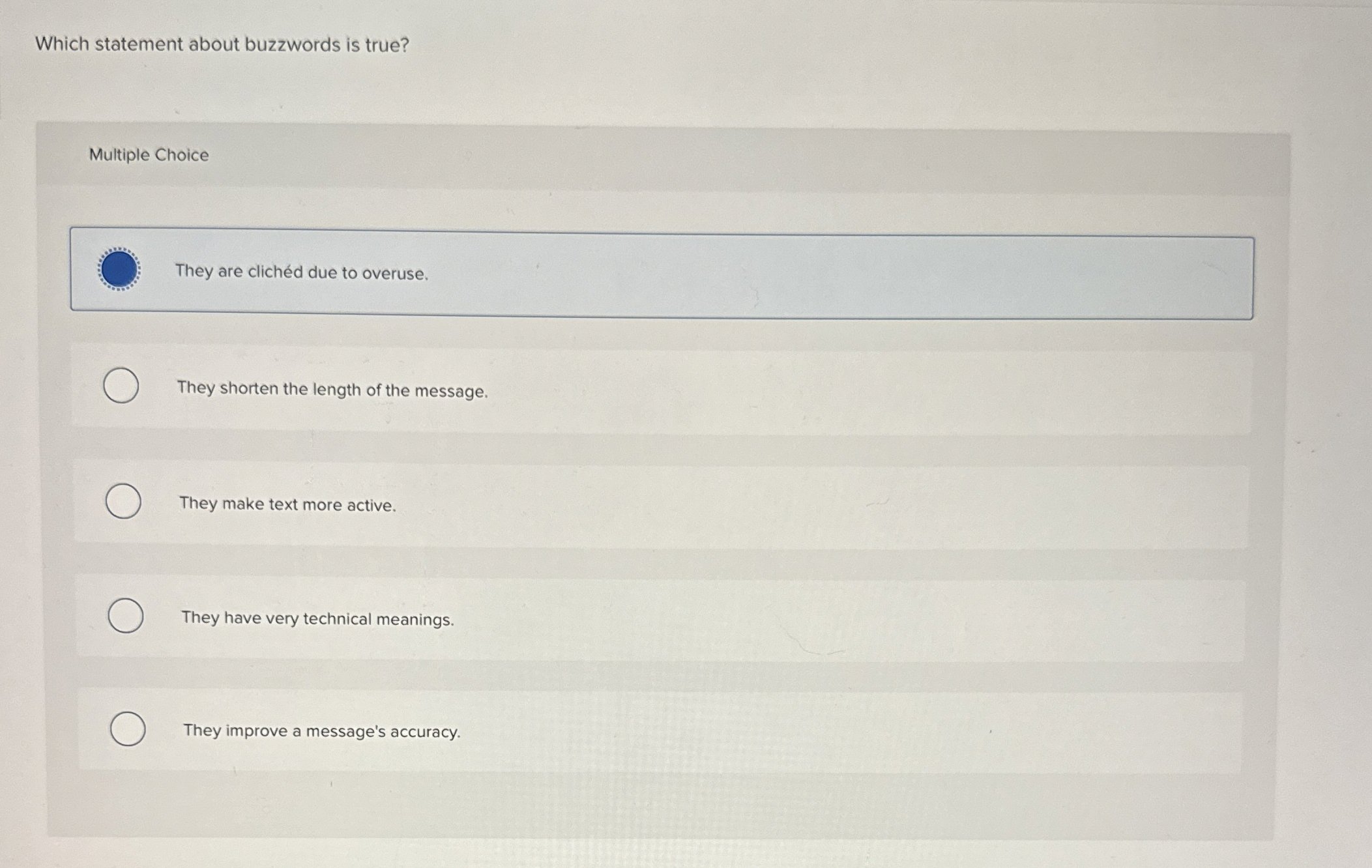  Which statement about buzzwords is true? Multiple Choice They are clichd