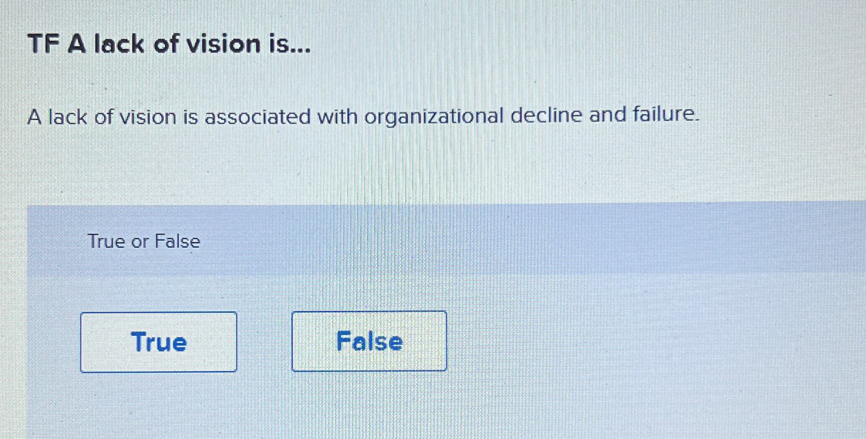  TF A lack of vision is... A lack of vision is