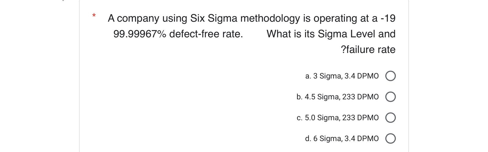  A company using Six Sigma methodology is operating at a 99.99967%