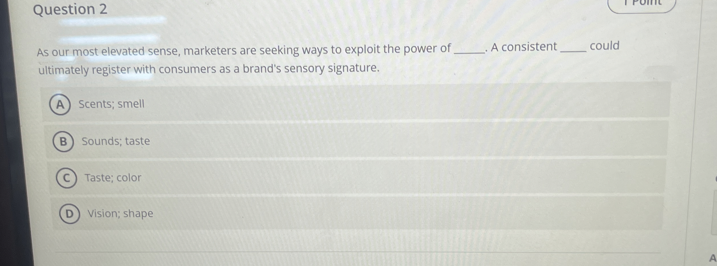  Question 2 As our most elevated sense, marketers are seeking ways