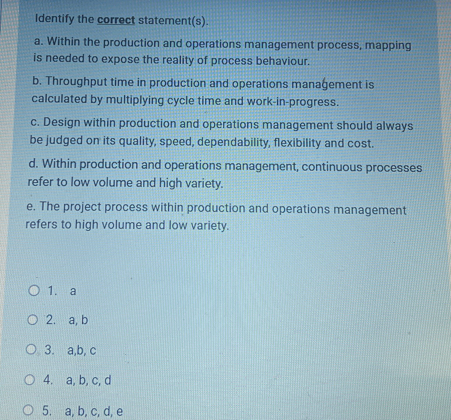  Identify the correct statement(s). a. Within the production and operations management