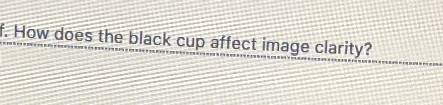  fow does the black cup affect image clarity 