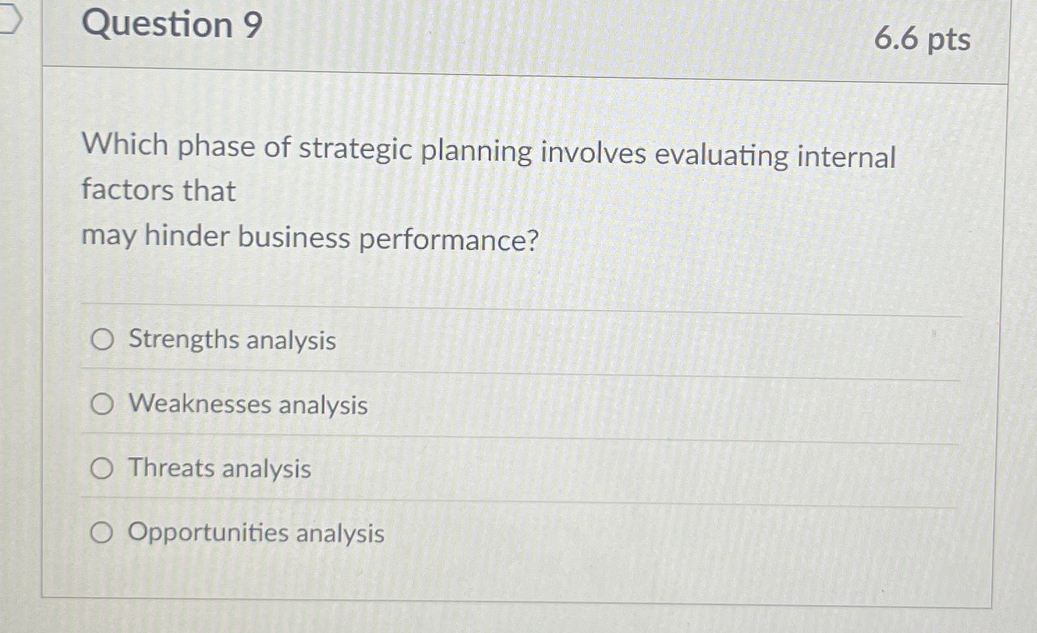  Question 9 Which phase of strategic planning involves evaluating internal factors