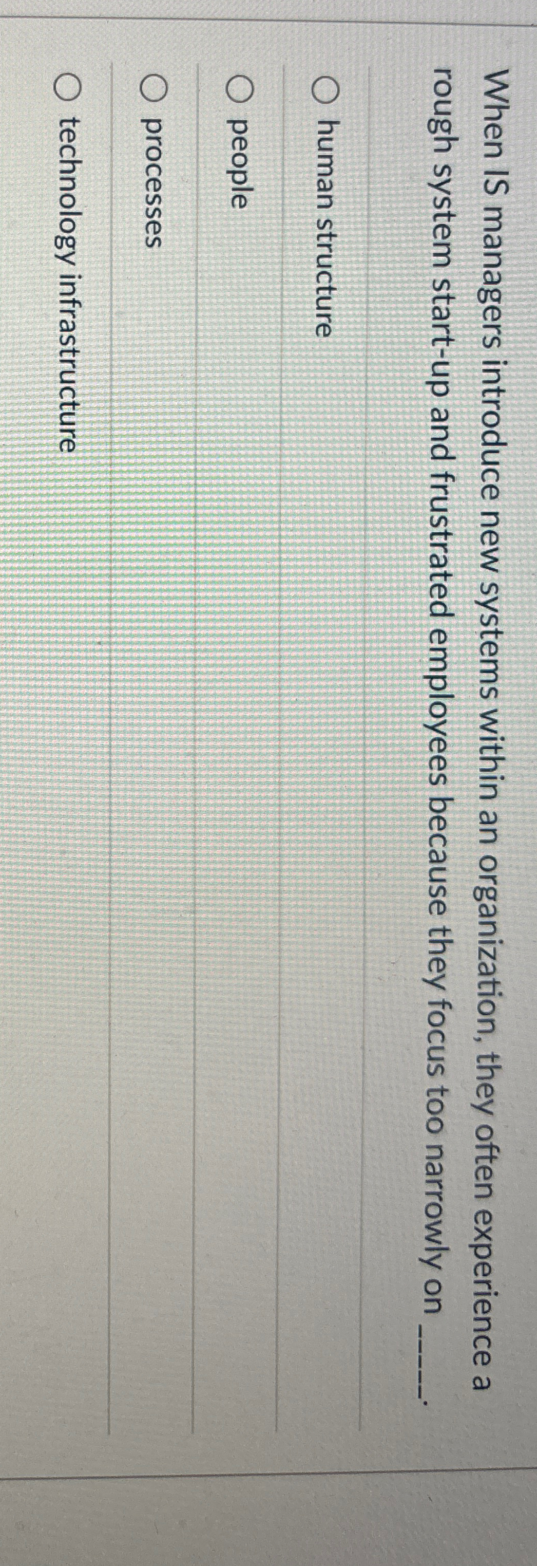  When IS managers introduce new systems within an organization, they often