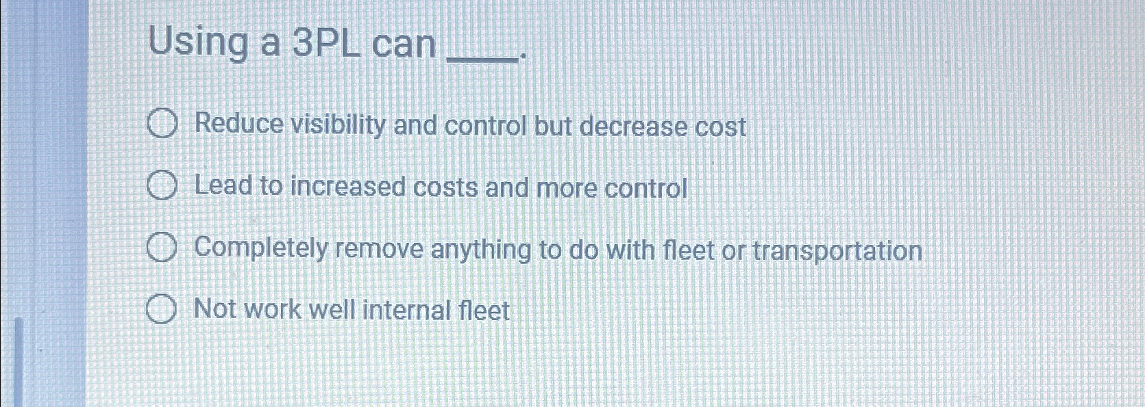  Using a 3PL can Reduce visibility and control but decrease cost