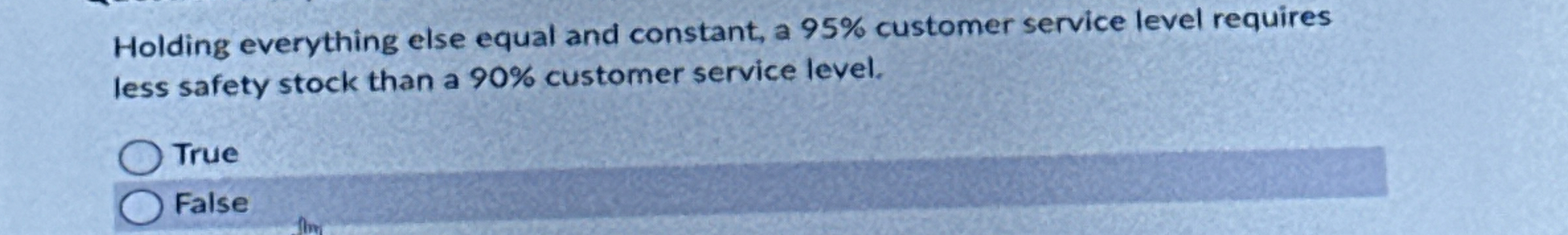  Holding everything else equal and constant, a 95% customer service level