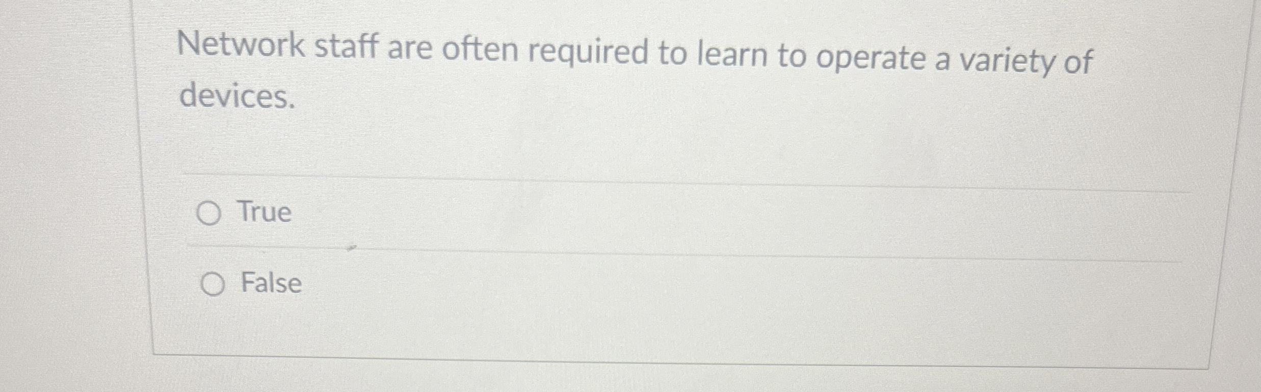  Network staff are often required to learn to operate a variety