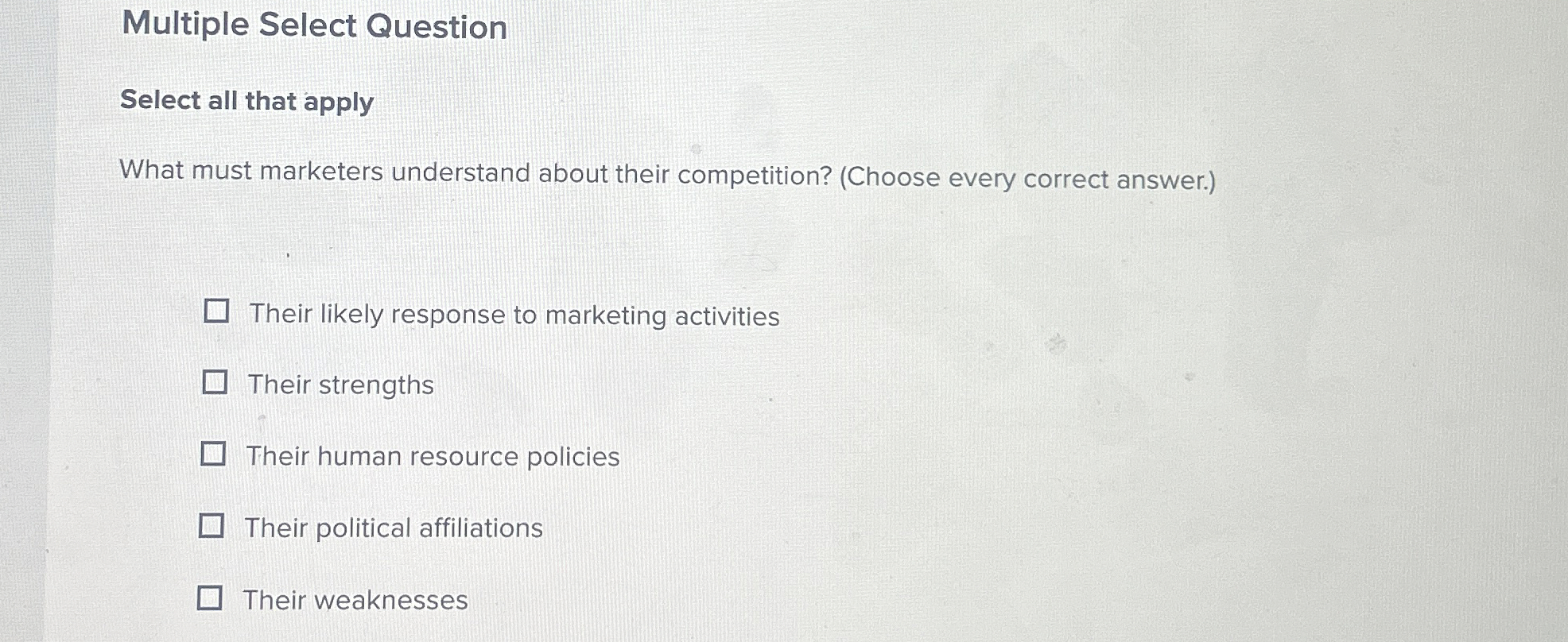  Multiple Select Question Select all that apply What must marketers understand
