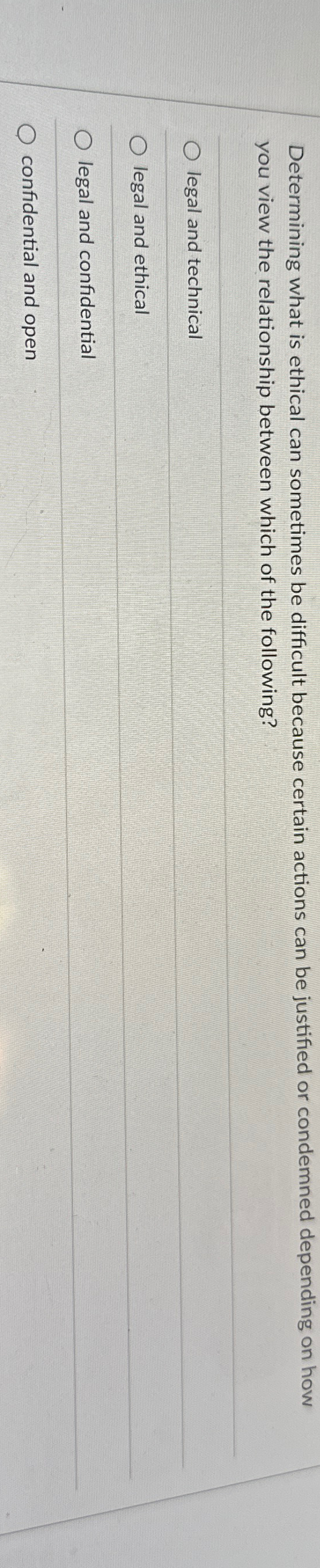  Determining what is ethical can sometimes be difficult because certain actions