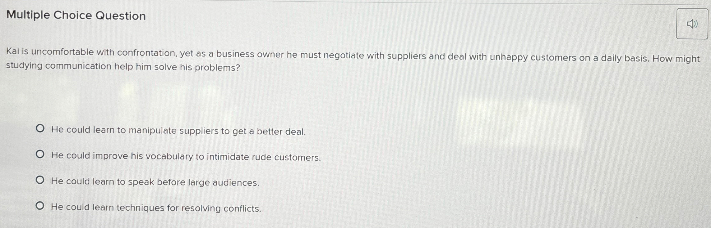  Multiple Choice Question Kai is uncomfortable with confrontation, yet as a