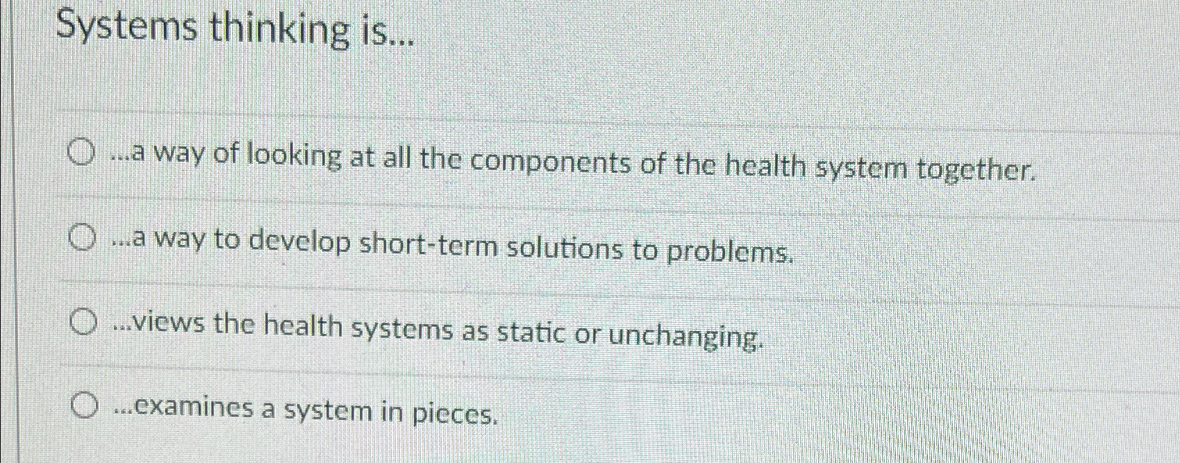  Systems thinking is... ...a way of looking at all the components