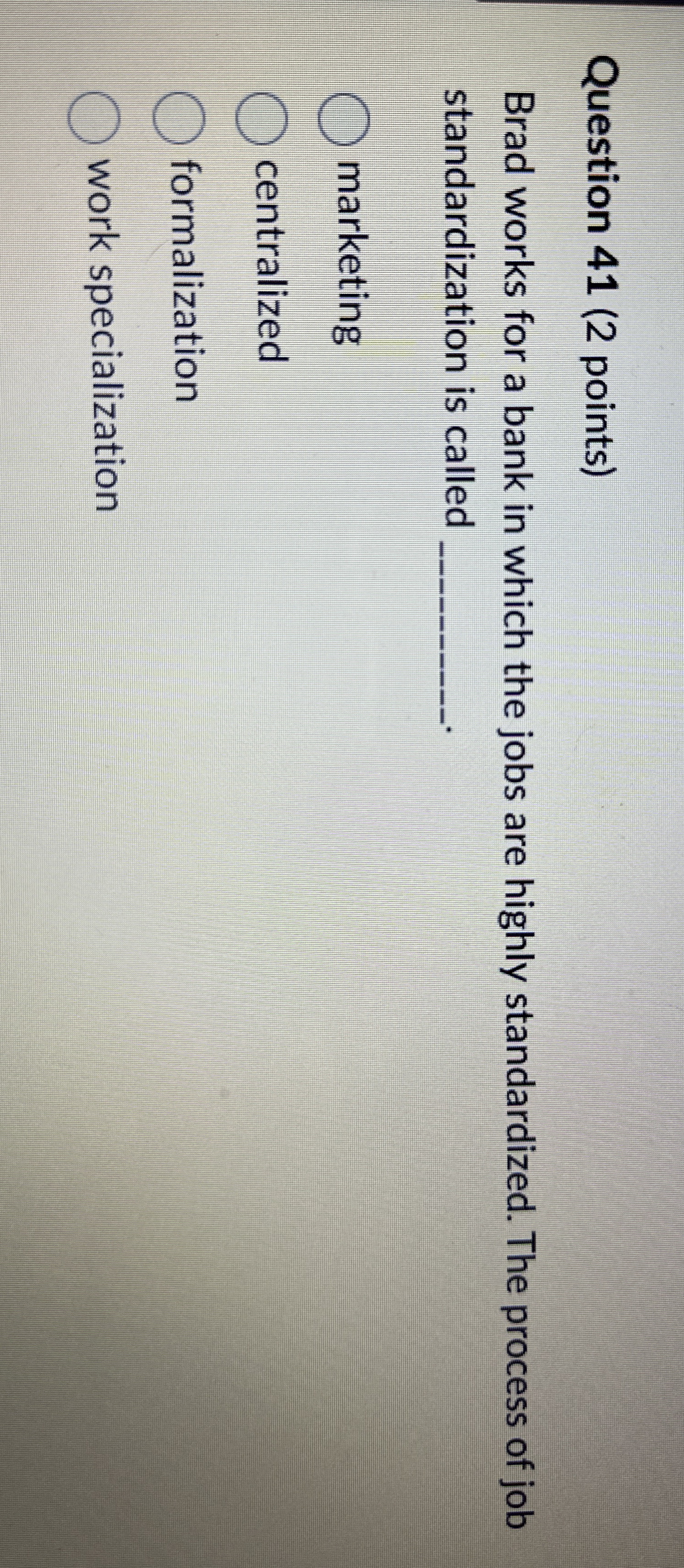  Question 41(2 points) Brad works for a bank in which the