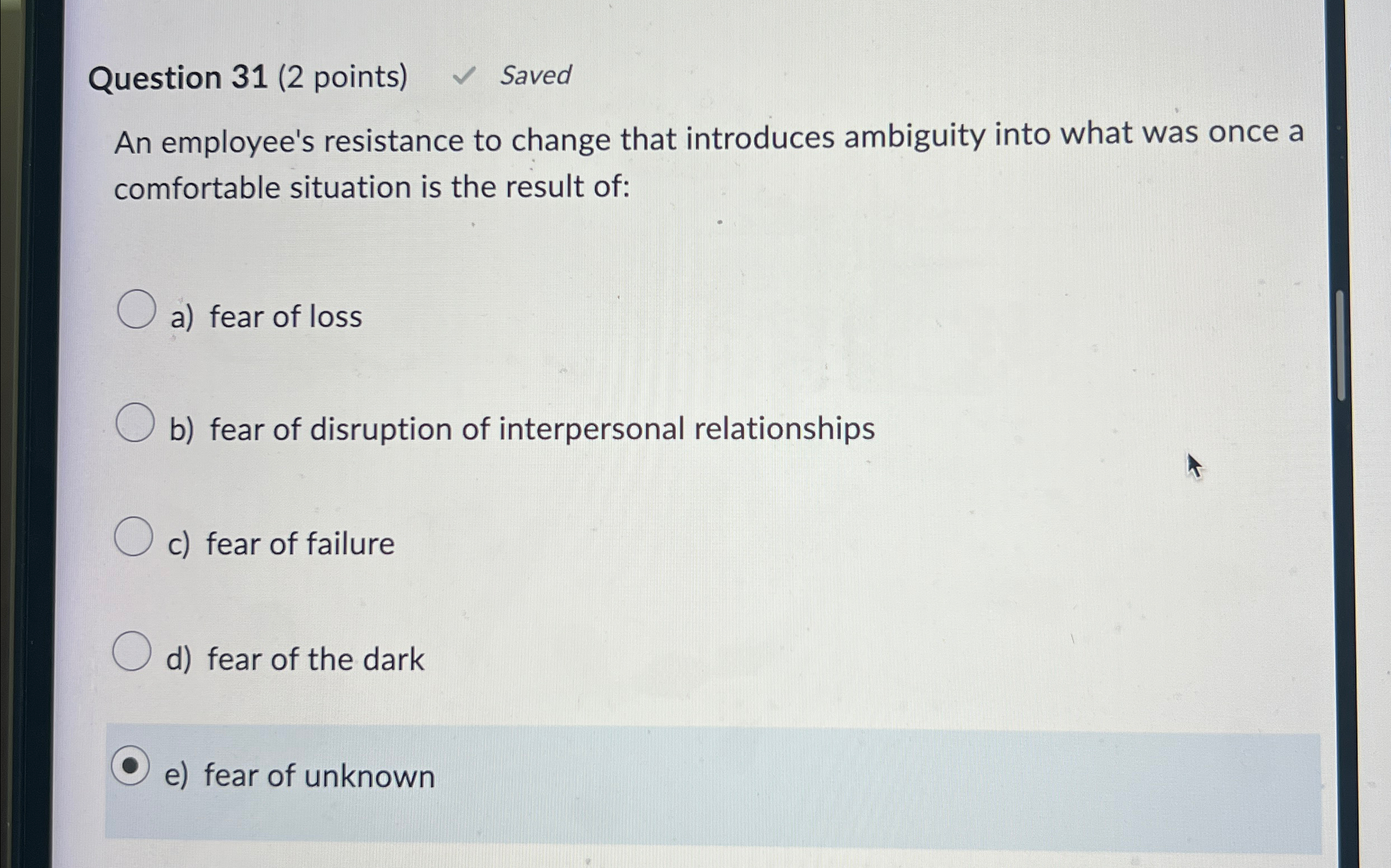  Question 31(2 points) Saved An employee's resistance to change that introduces