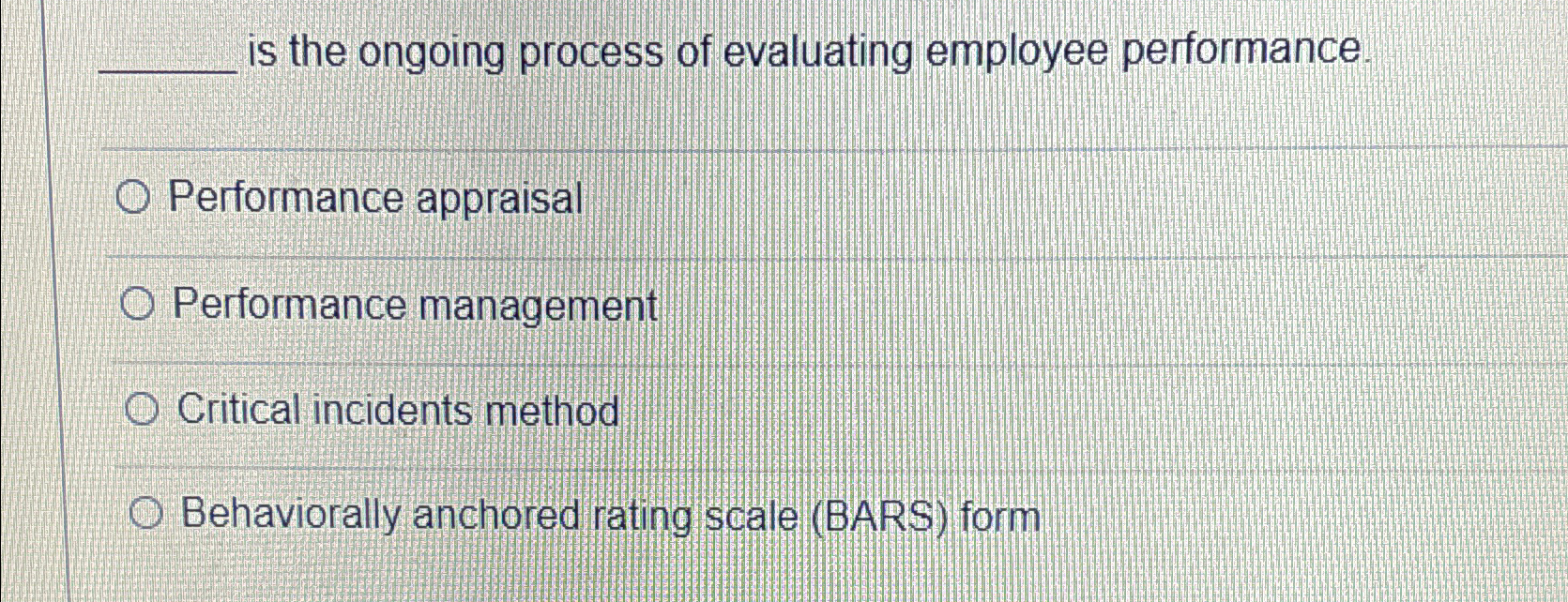  is the ongoing process of evaluating employee performance. Performance appraisal Performance