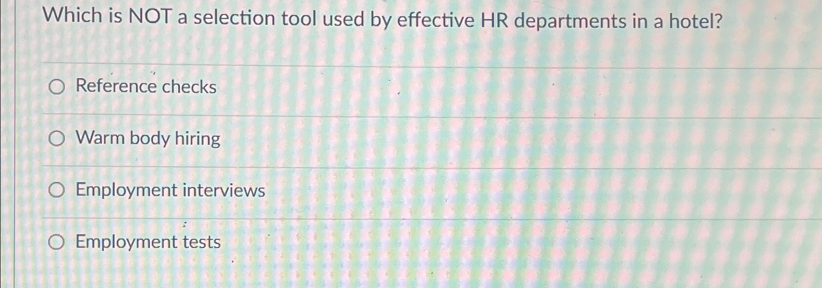  Which is NOT a selection tool used by effective HR departments