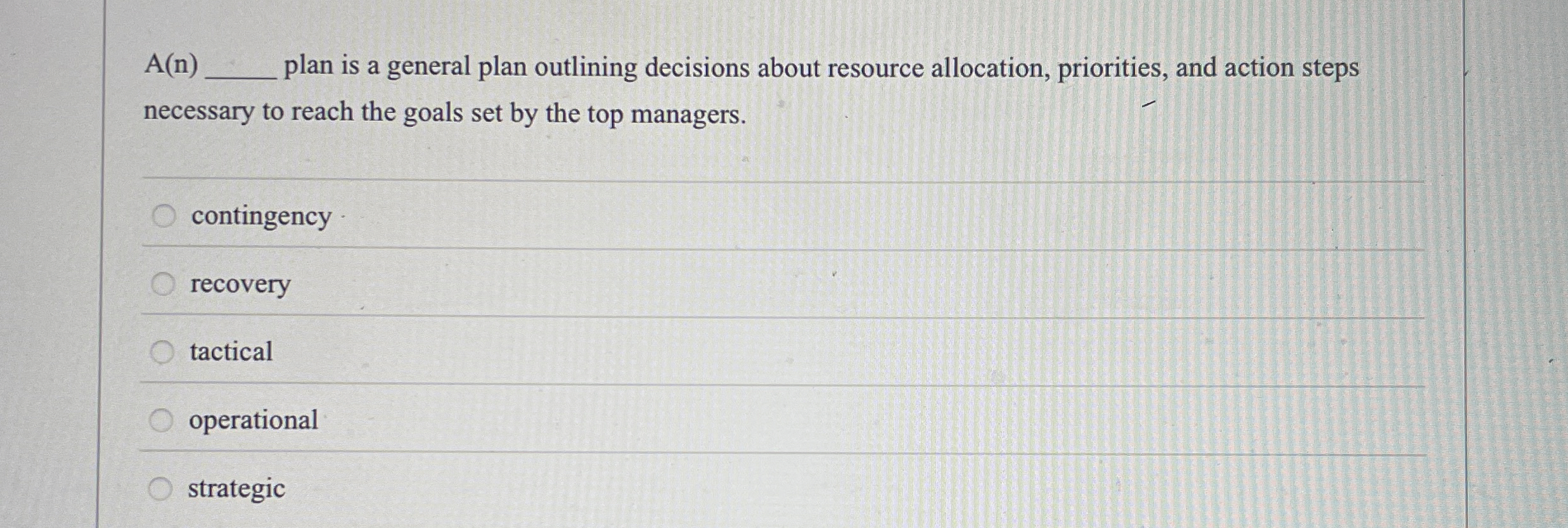  A(n) plan is a general plan outlining decisions about resource allocation,