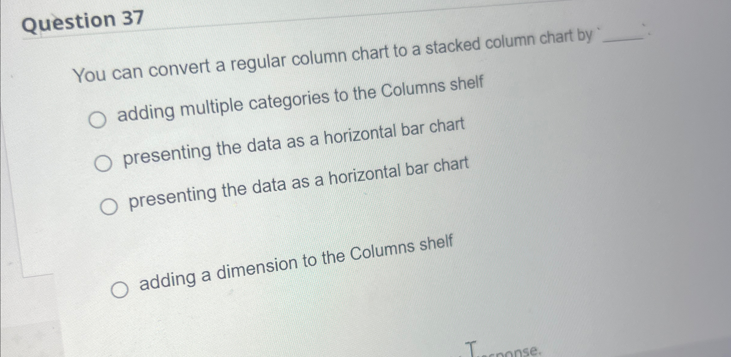  Question 37 You can convert a regular column chart to a
