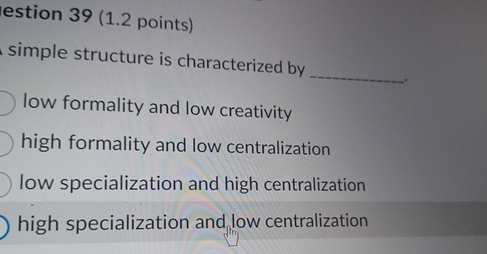  estion 39(1.2 points) simple structure is characterized by low formality and