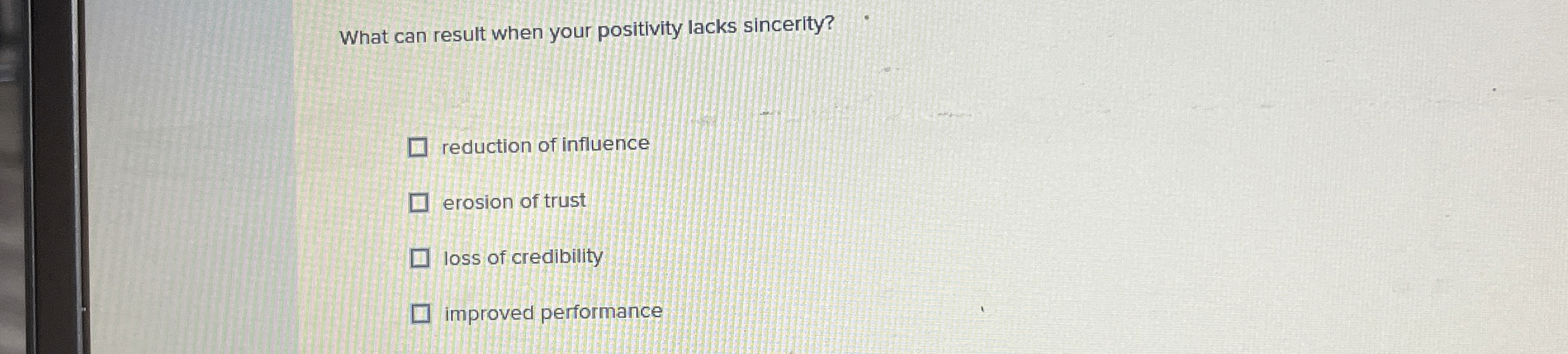  What can result when your positivity lacks sincerity? reduction of influence