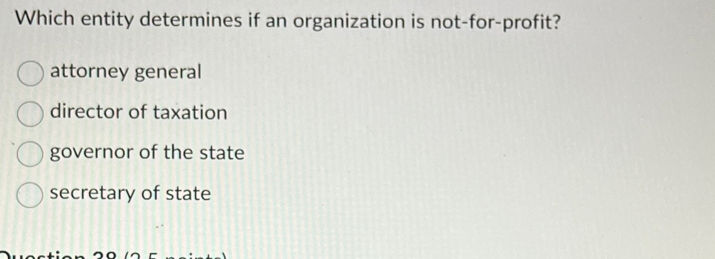  Which entity determines if an organization is not-for-profit? attorney general director