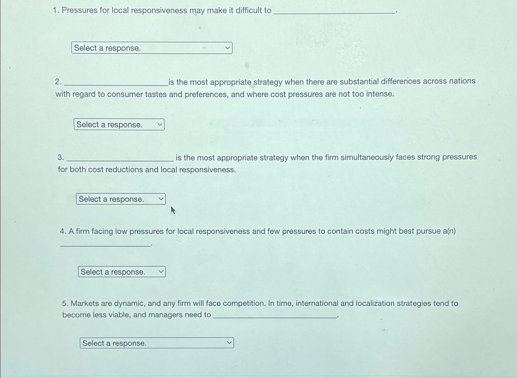  Pressures for local responsiveness may make it difficult to is the