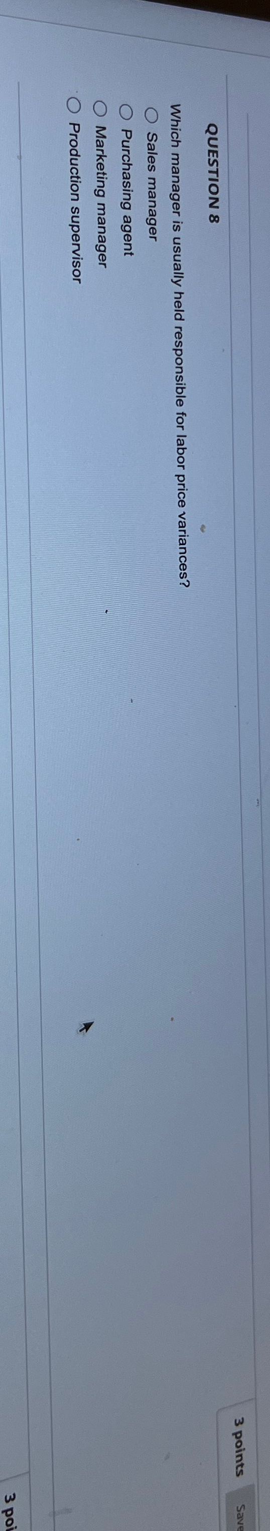 QUESTION 8 Which manager is usually held responsible for labor price