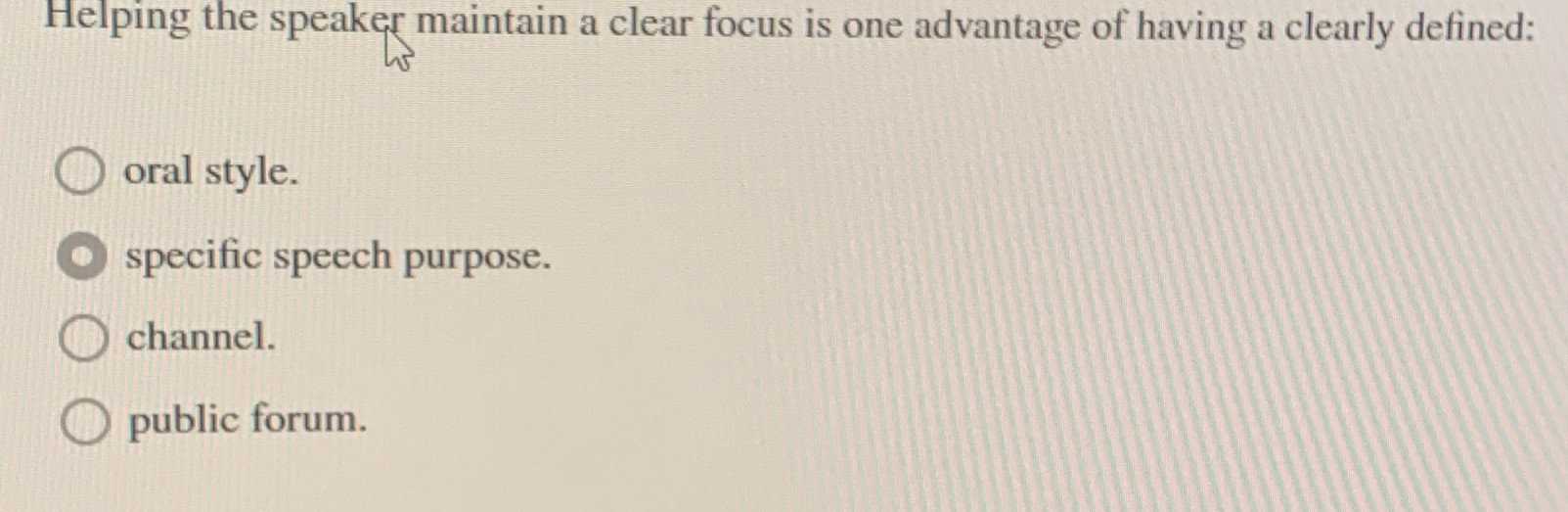  Helping the speaker maintain a clear focus is one advantage of