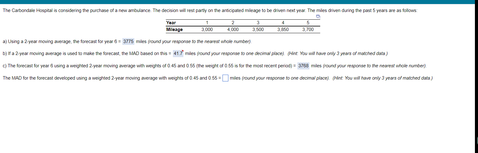  \table[[Year,1,2,3,4,5],[Mileage,3,000,4,000,3,500,3,850,3,700]] a) Using a 2-year moving average, the forecast for year