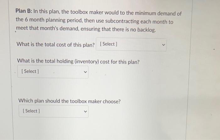 below: Plan A: Try a level strategy where the company produces to