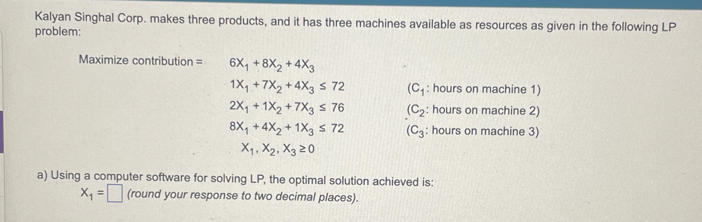  Kalyan Singhal Corp. makes three products, and it has three machines