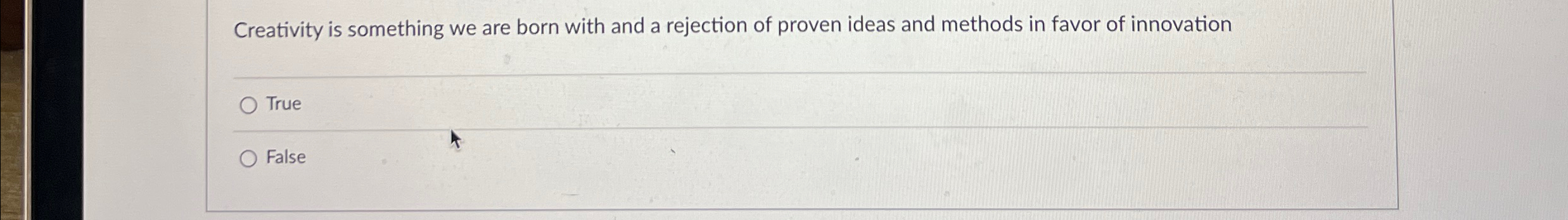  Creativity is something we are born with and a rejection of
