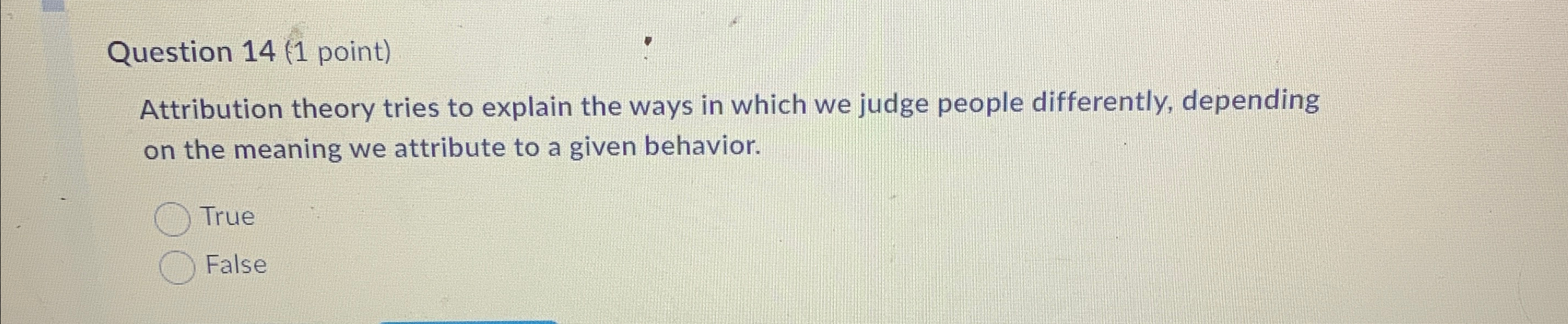  Question 14(1 point) Attribution theory tries to explain the ways in