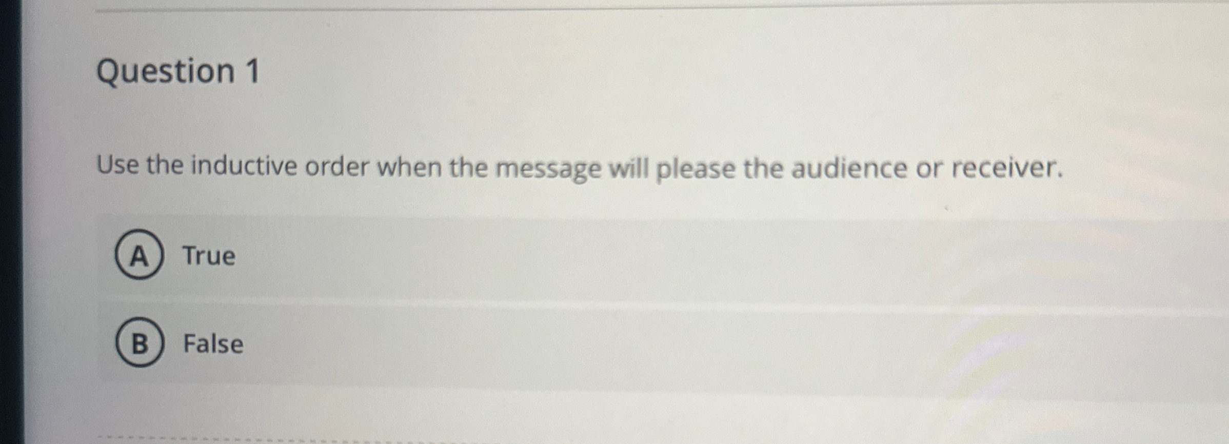  Question 1 Use the inductive order when the message will please