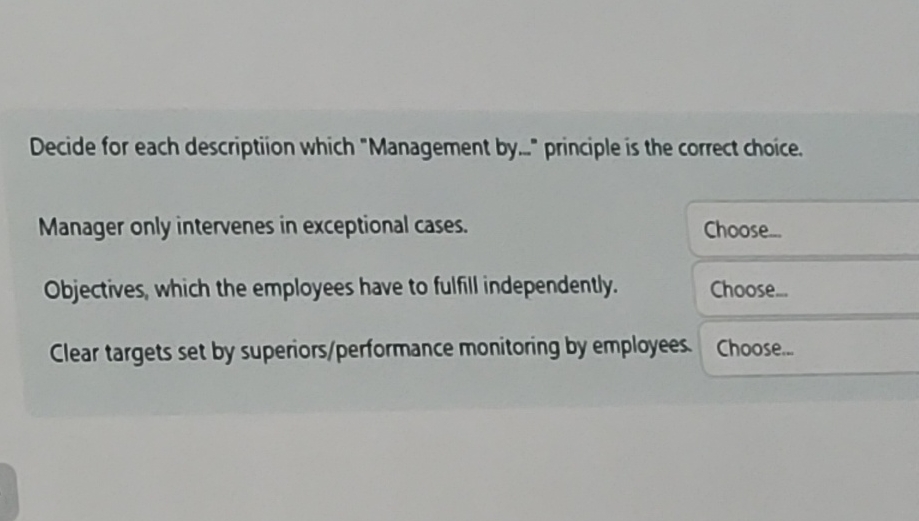  Decide for each descriptiion which "Management by.-" principle is the correct