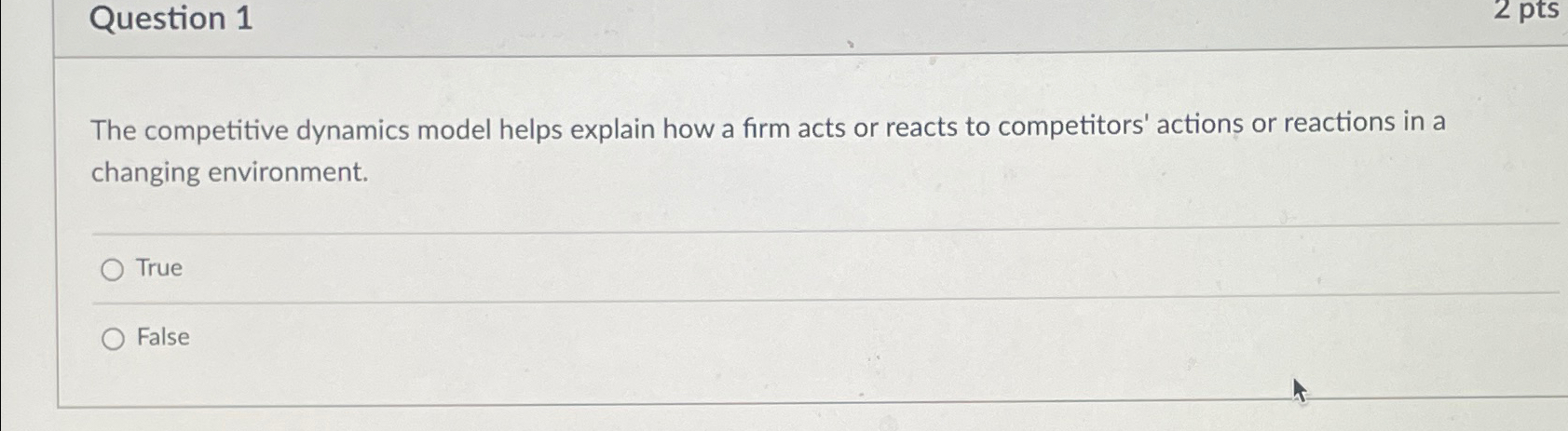  Question 1 The competitive dynamics model helps explain how a firm