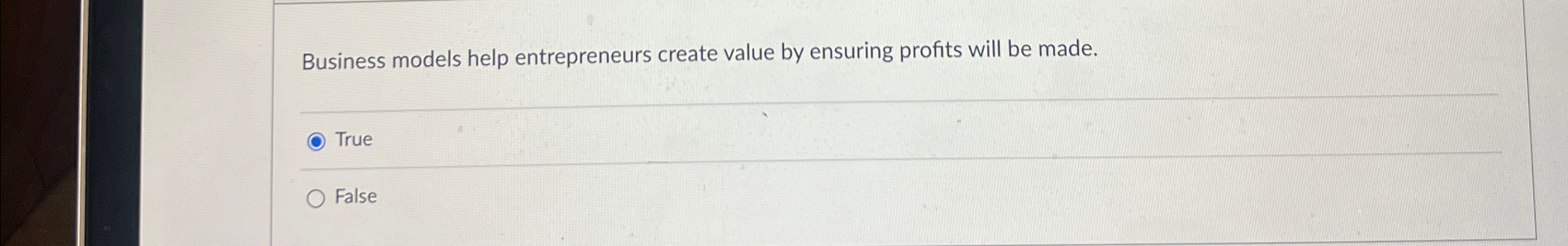  Business models help entrepreneurs create value by ensuring profits will be