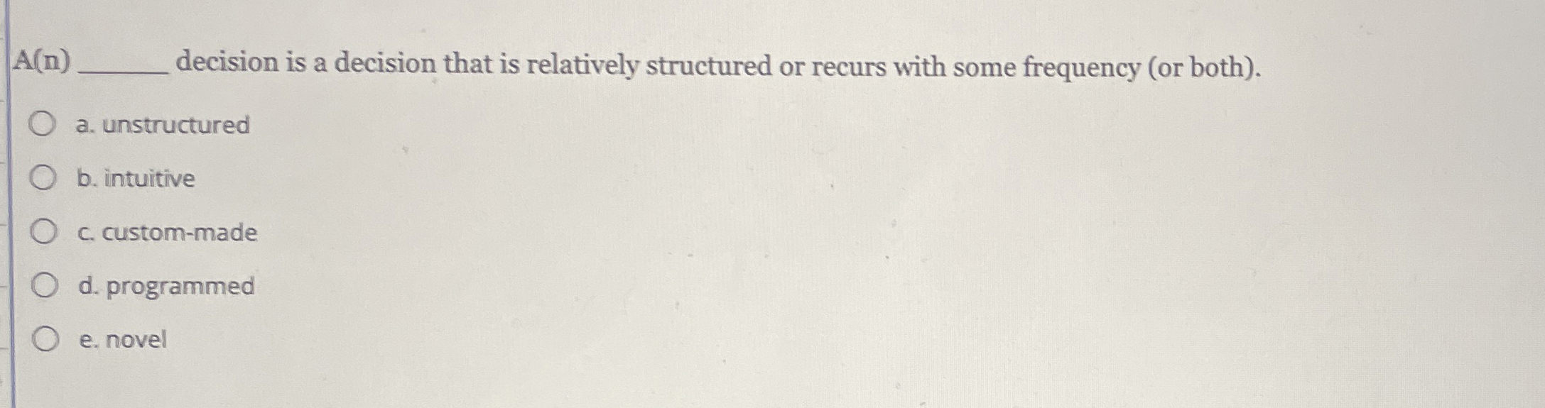 A(n) decision is a decision that is relatively structured or recurs