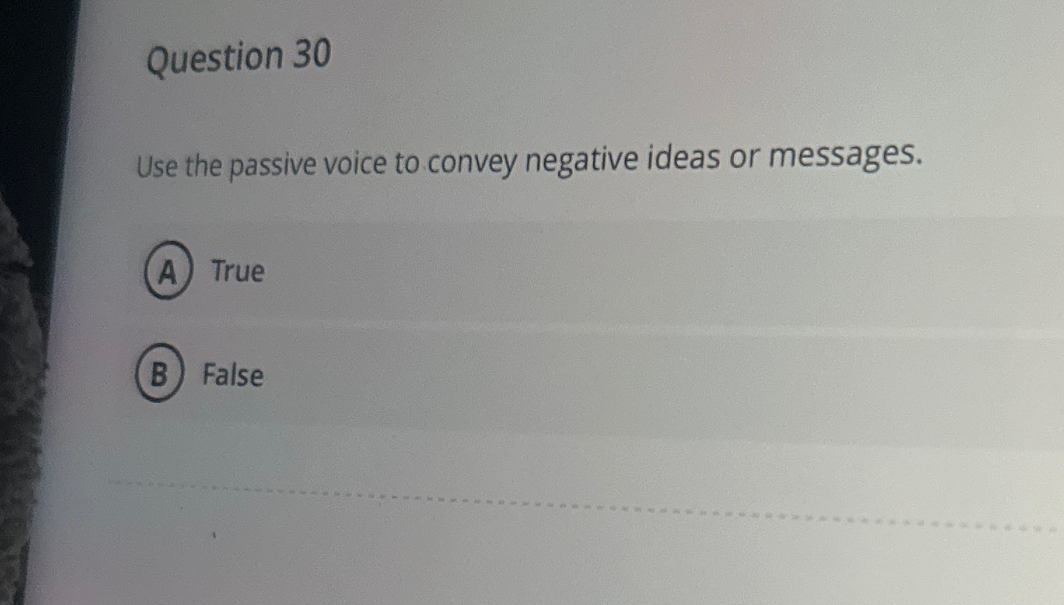  Question 30 Use the passive voice to convey negative ideas or