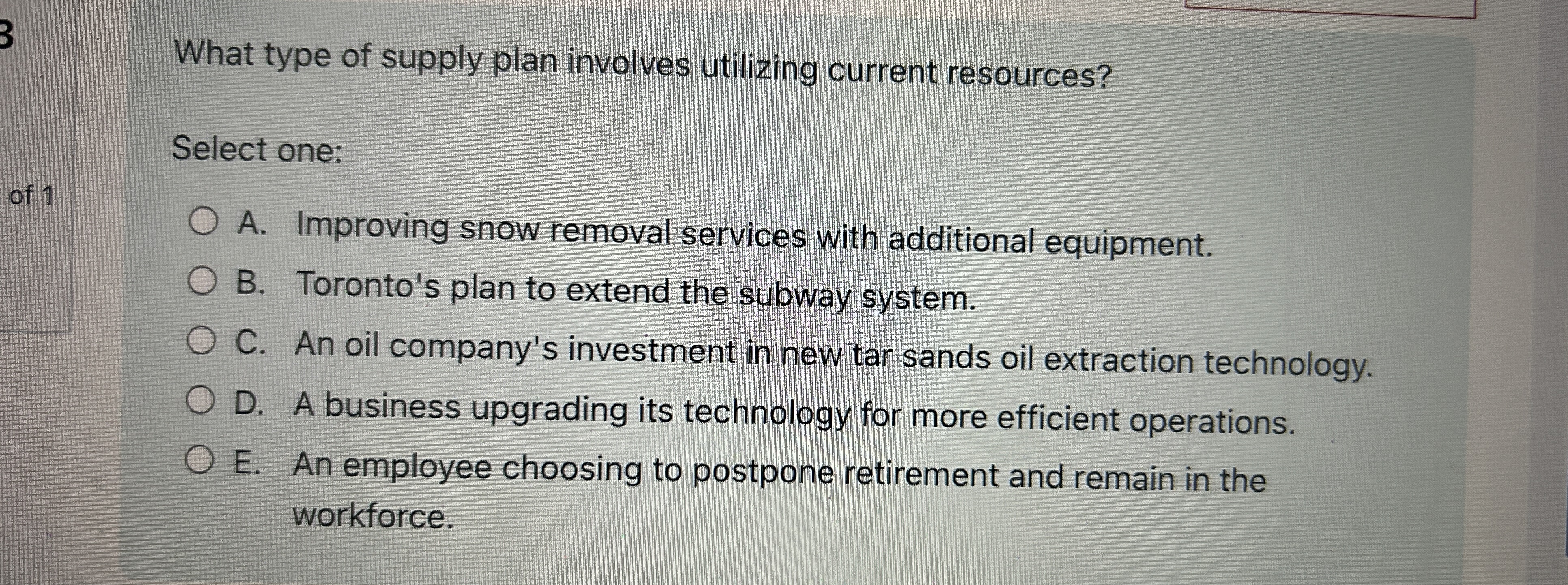  What type of supply plan involves utilizing current resources? Select one: