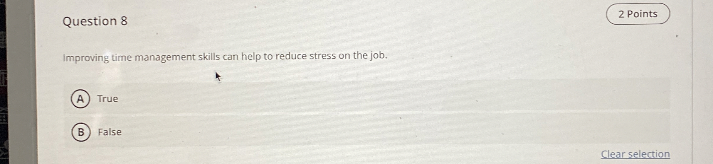  Question 8 2 Points Improving time management skills can help to