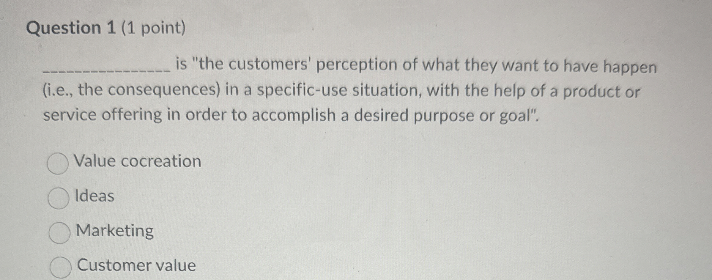  Question 1(1 point) is "the customers' perception of what they want