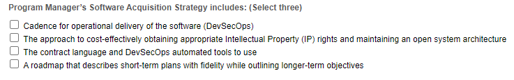  Program Manager's Software Acquisition Strategy includes: (Select three) Cadence for operational