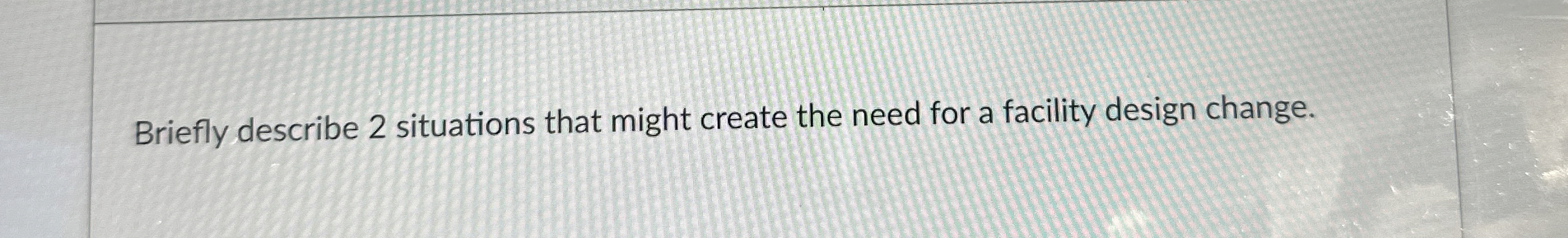  Briefly describe 2 situations that might create the need for a