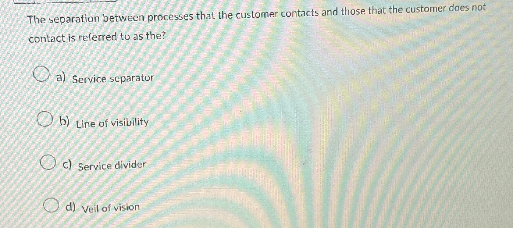  The separation between processes that the customer contacts and those that