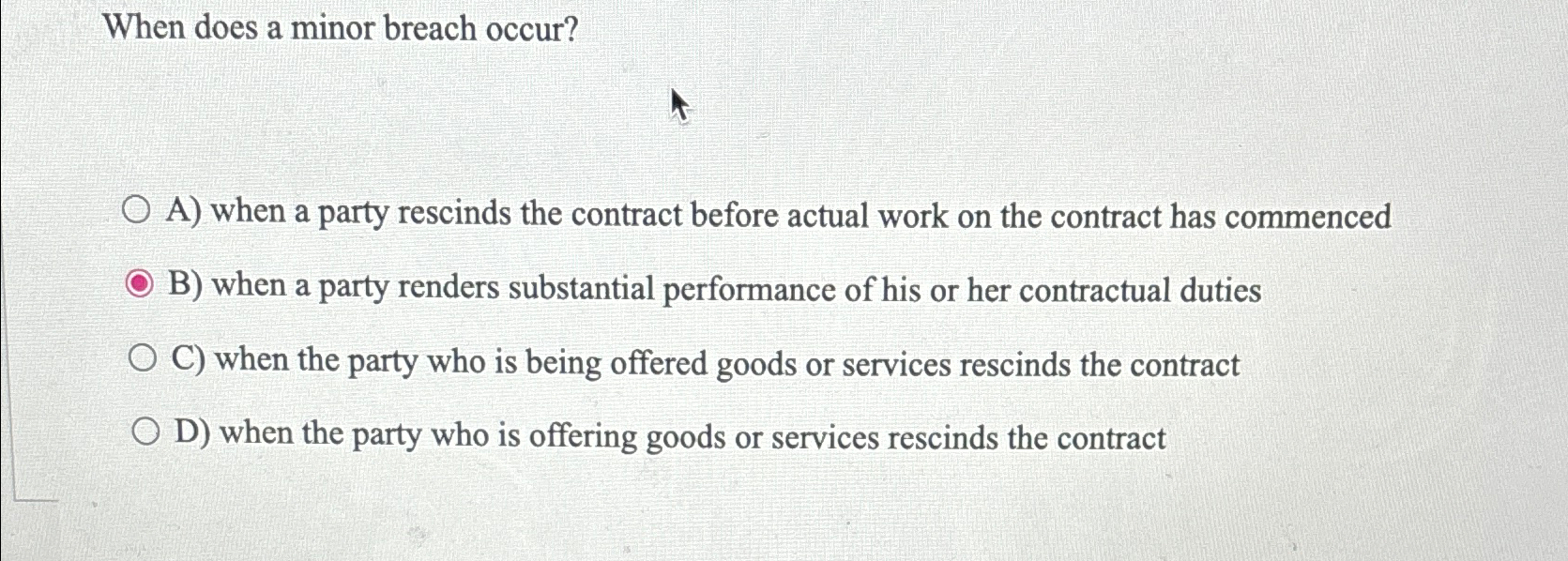  When does a minor breach occur? A) when a party rescinds