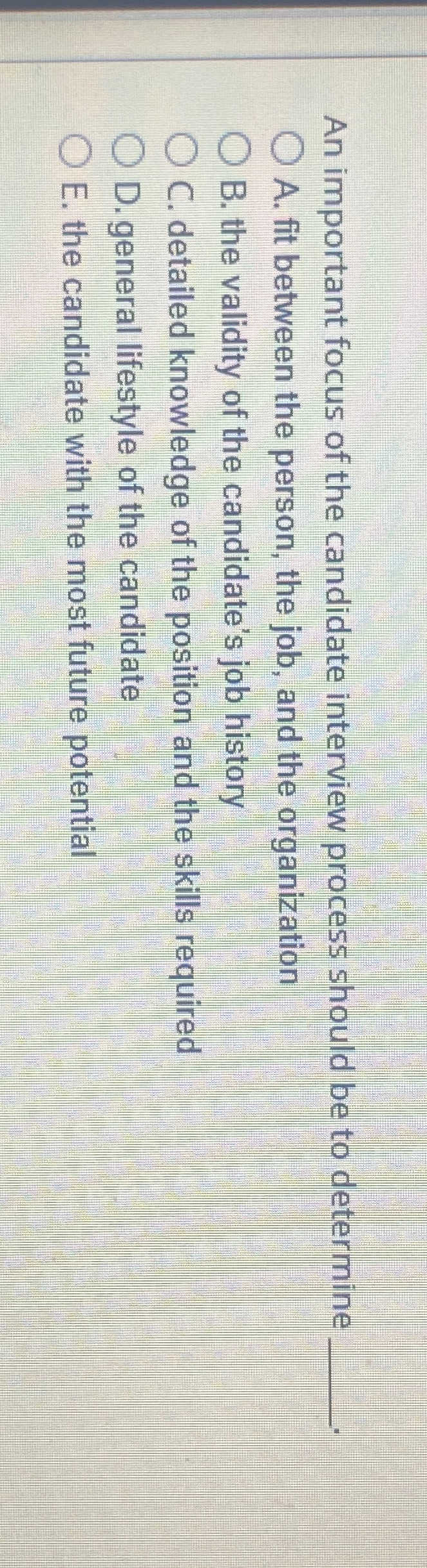  An important focus of the candidate interview process should be to