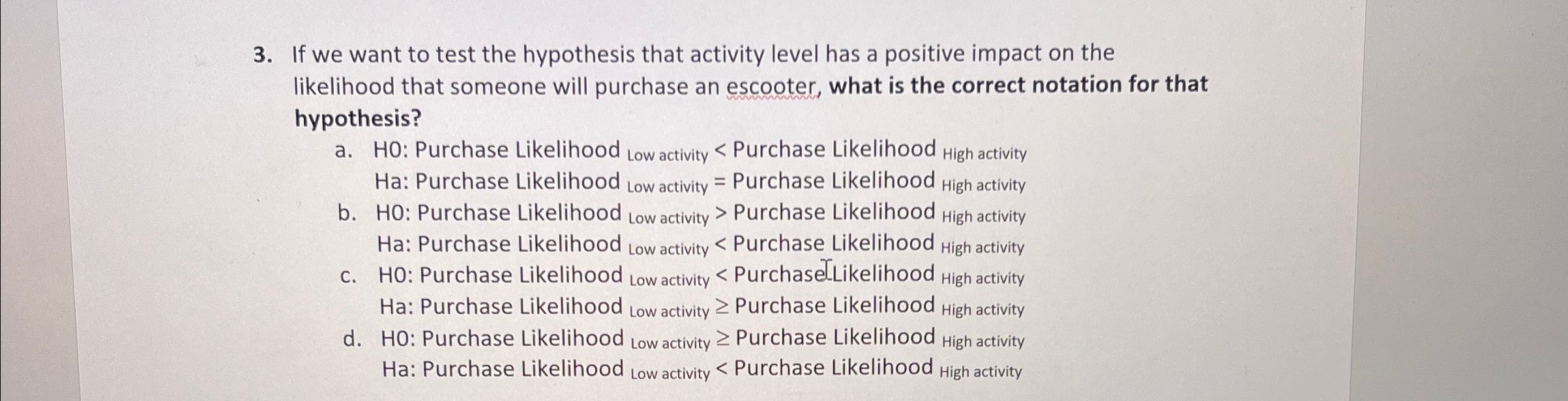  If we want to test the hypothesis that activity level has