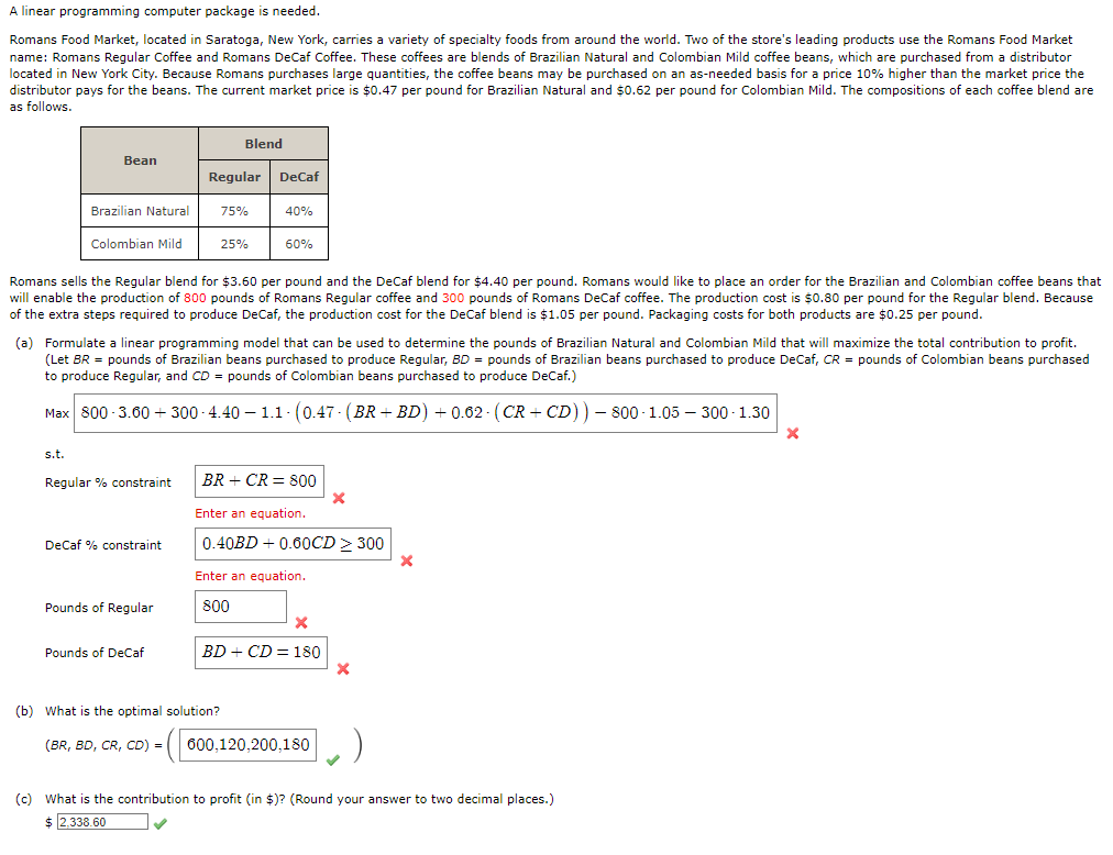  A linear programming computer package is needed. Romans Food Market, located