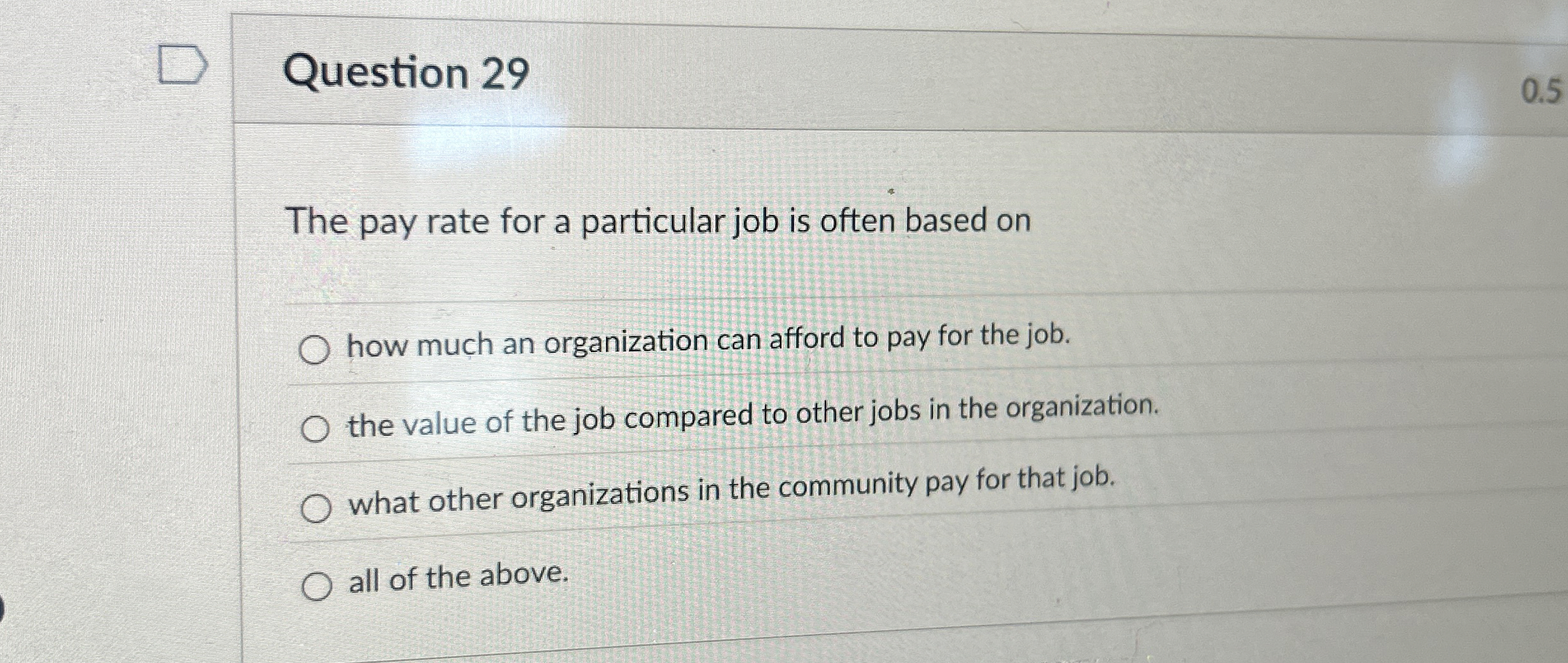  Question 29 The pay rate for a particular job is often