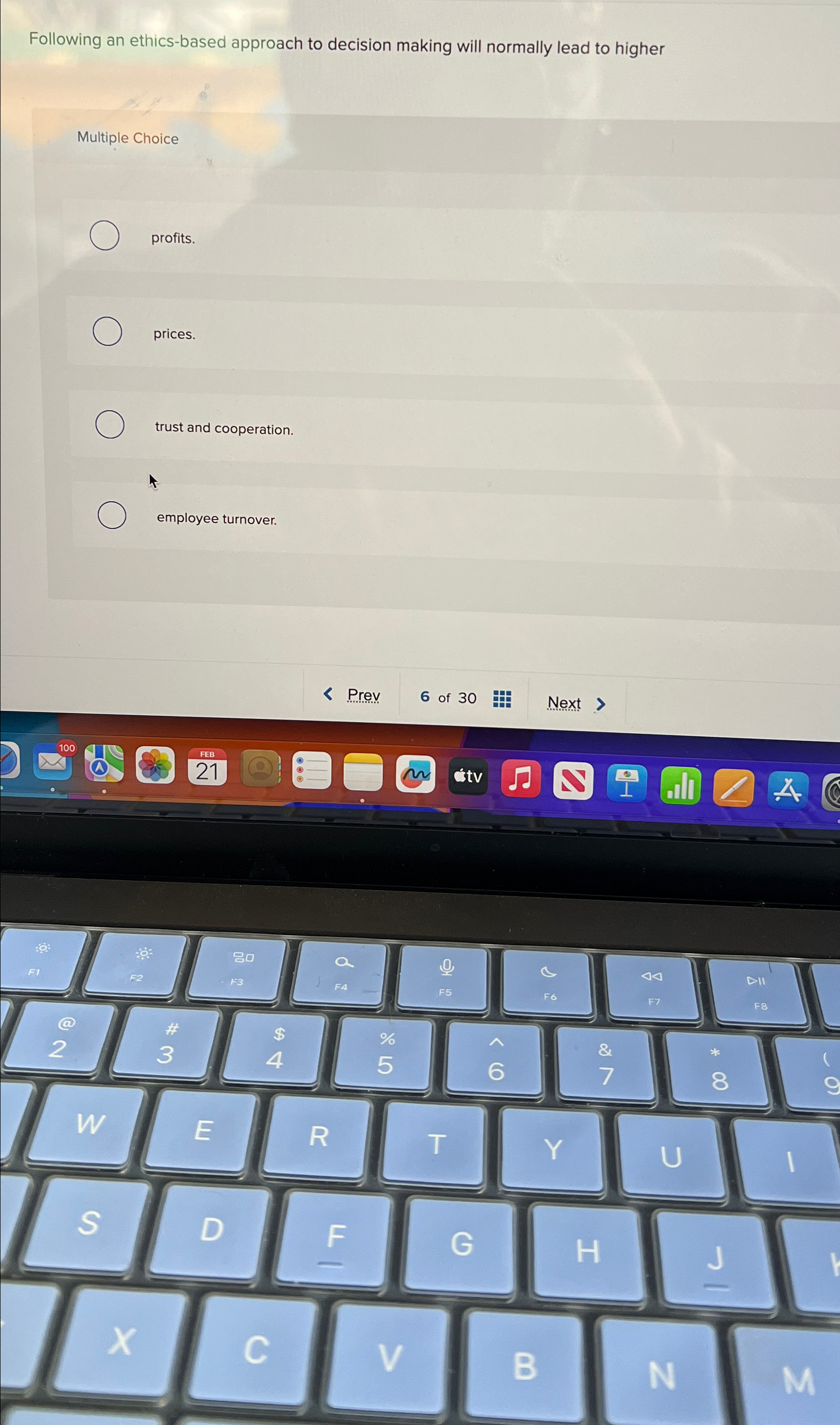  Following an ethics-based approach to decision making will normally lead to
